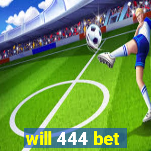 will 444 bet